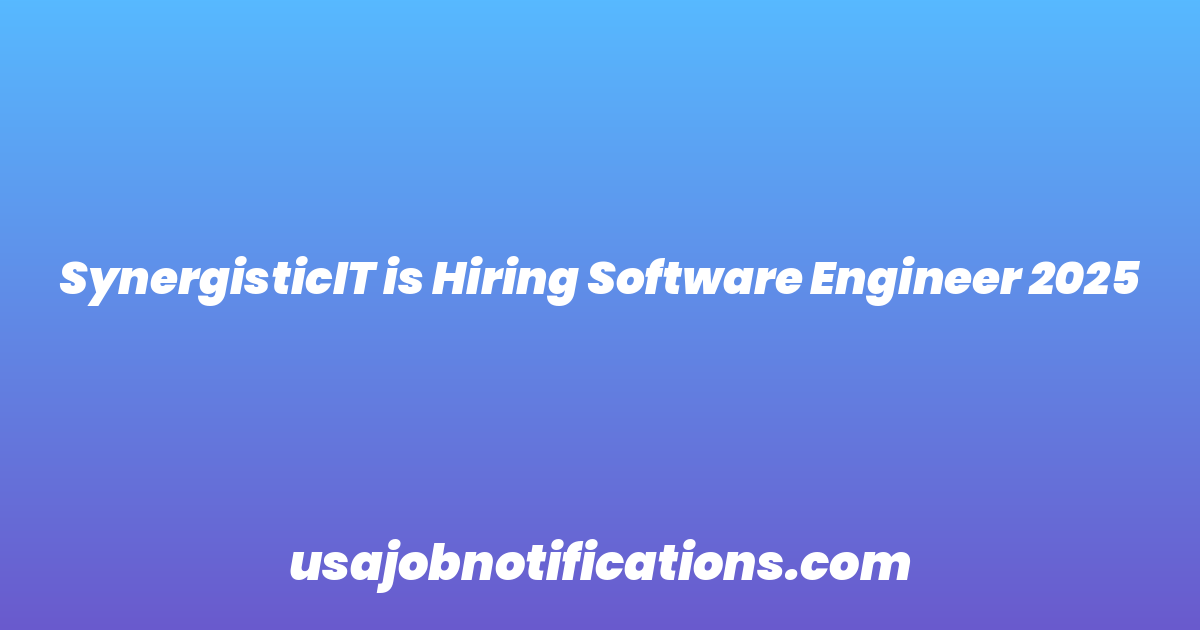 SynergisticIT is Hiring Software Engineer 2025