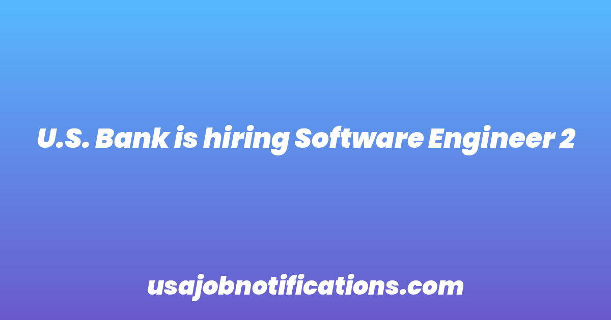 U.S. Bank is hiring Software Engineer 2