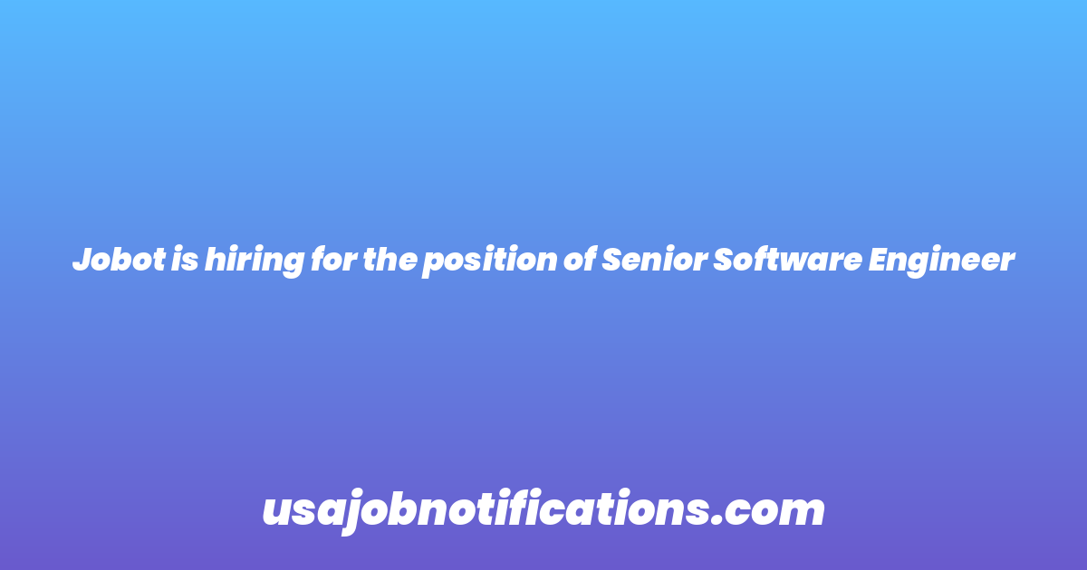 Jobot is hiring for the position of Senior Software Engineer