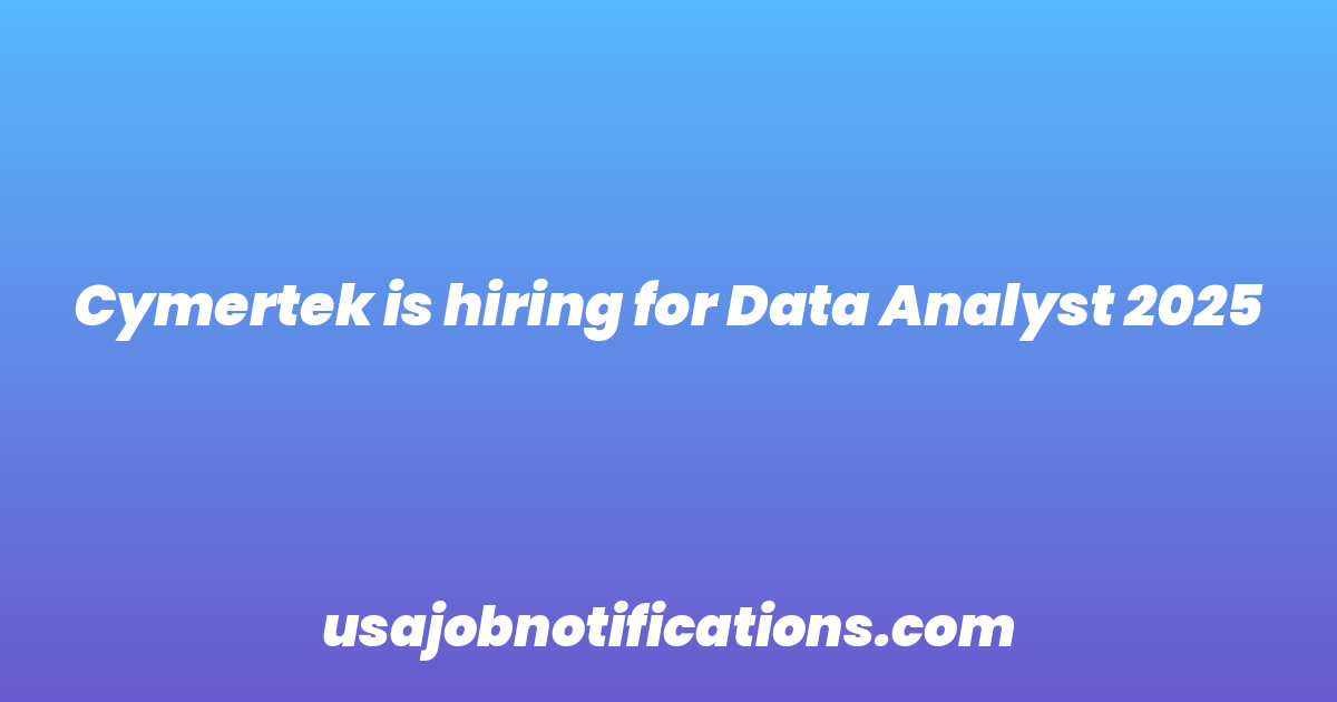 Cymertek is hiring for Data Analyst 2025