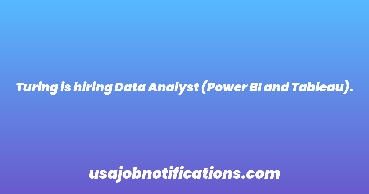 Turing is hiring Data Analyst (Power BI and Tableau).