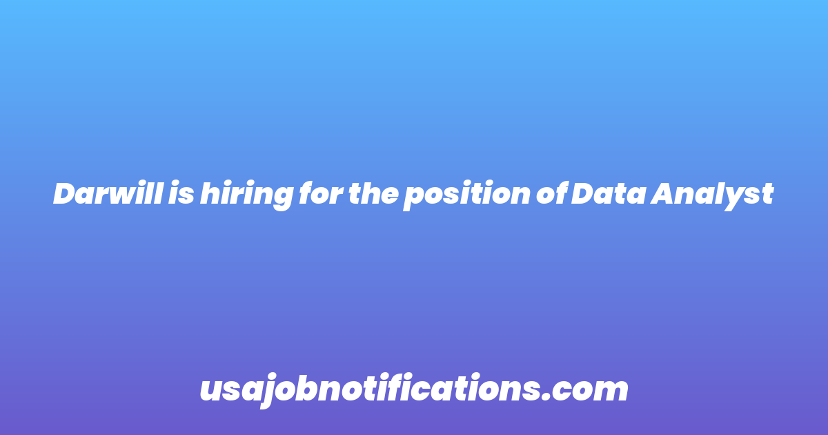 Darwill is hiring for the position of Data Analyst