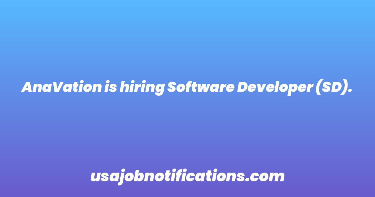 AnaVation is hiring Software Developer (SD).