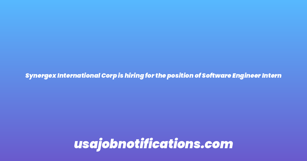 Synergex International Corp is hiring for the position of Software Engineer Intern