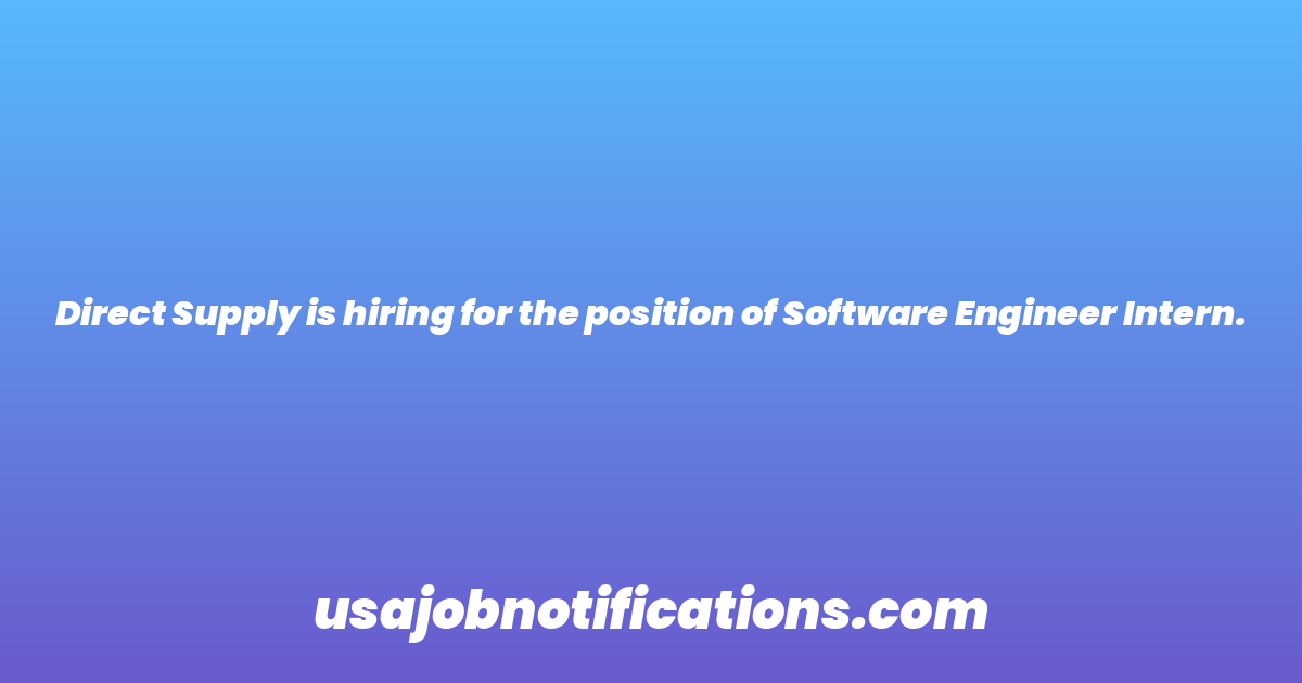 Direct Supply is hiring for the position of Software Engineer Intern.