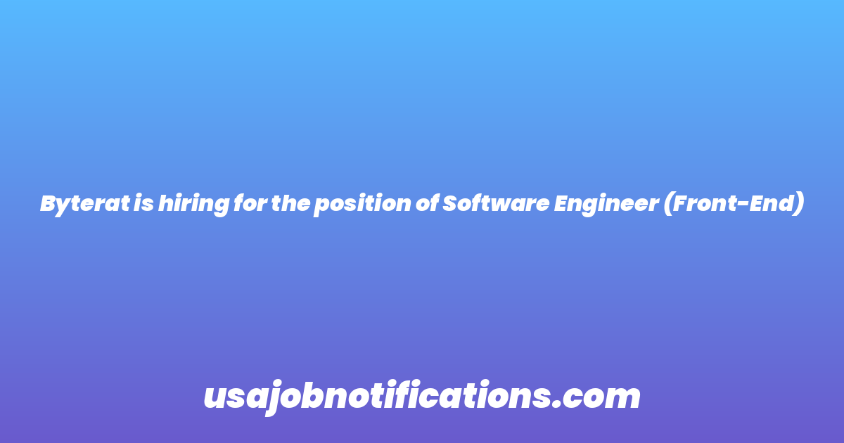 Byterat is hiring for the position of Software Engineer (Front-End)