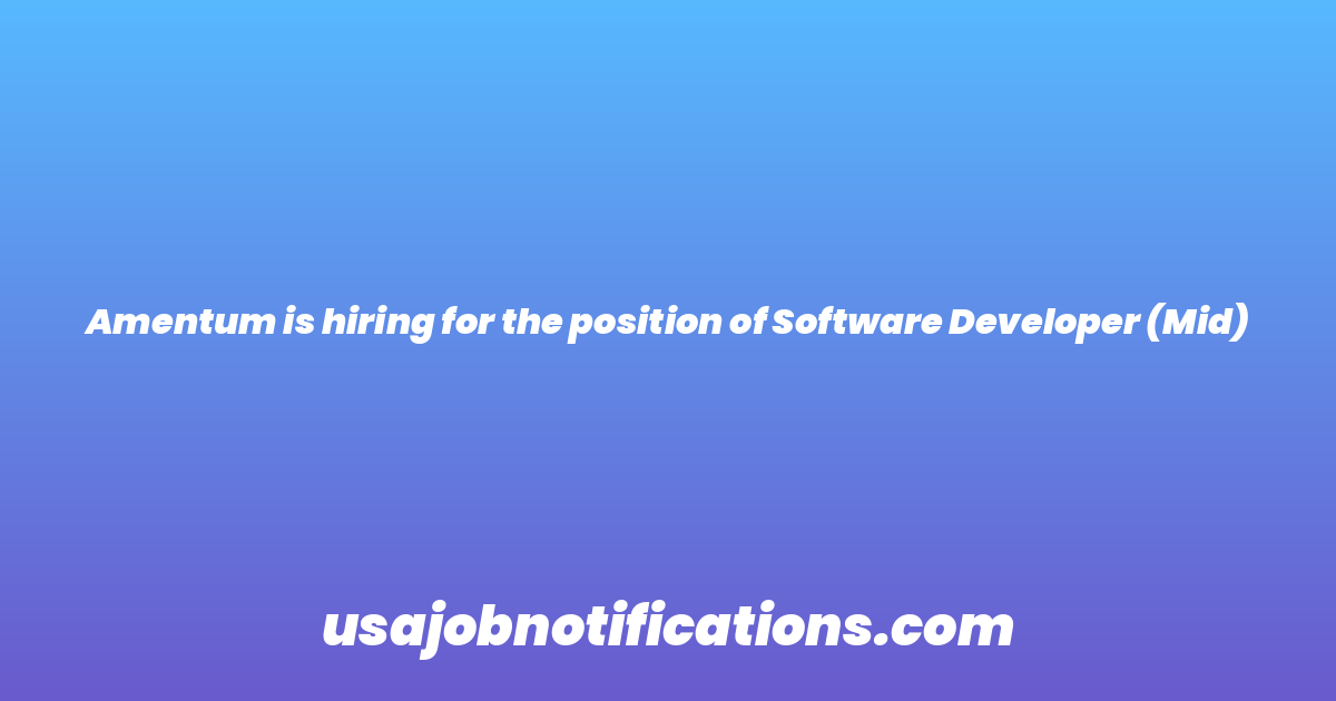 Amentum is hiring for the position of Software Developer (Mid)