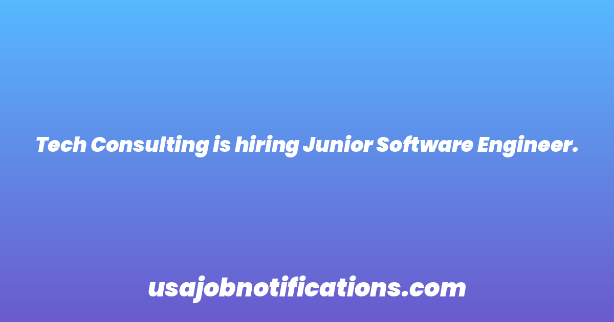 Tech Consulting is hiring Junior Software Engineer.