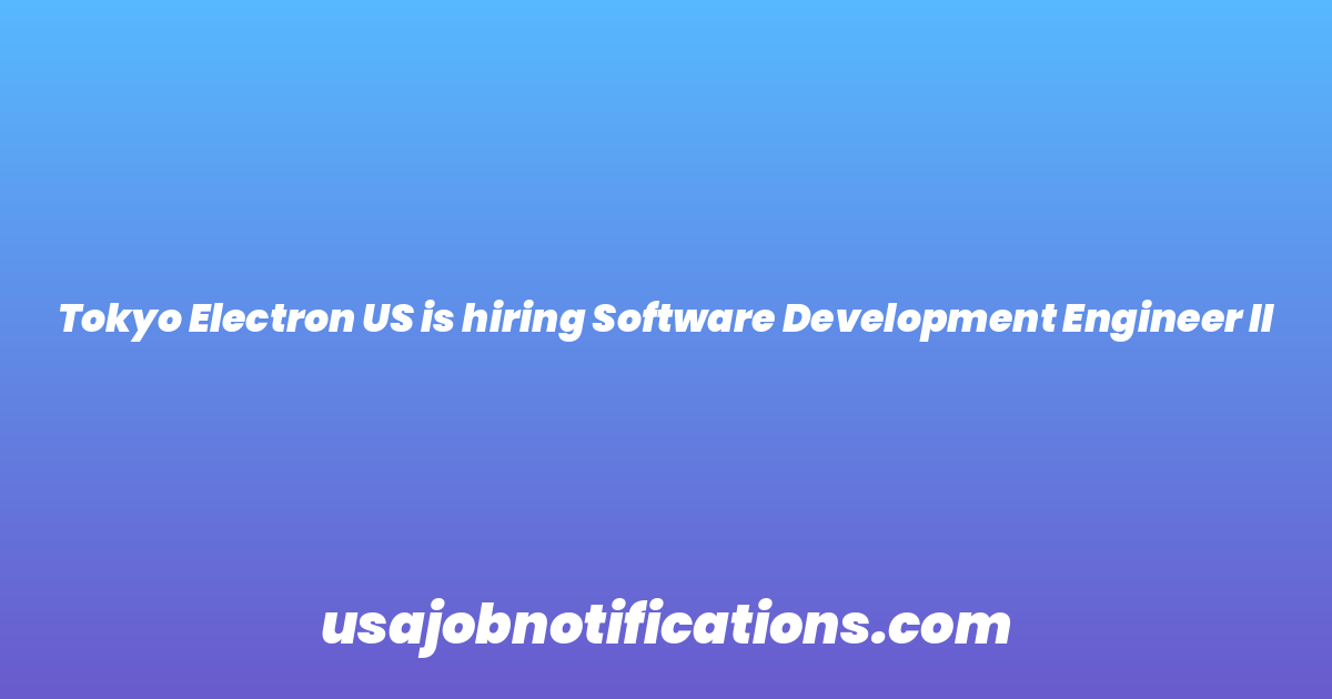 Tokyo Electron US is hiring Software Development Engineer II