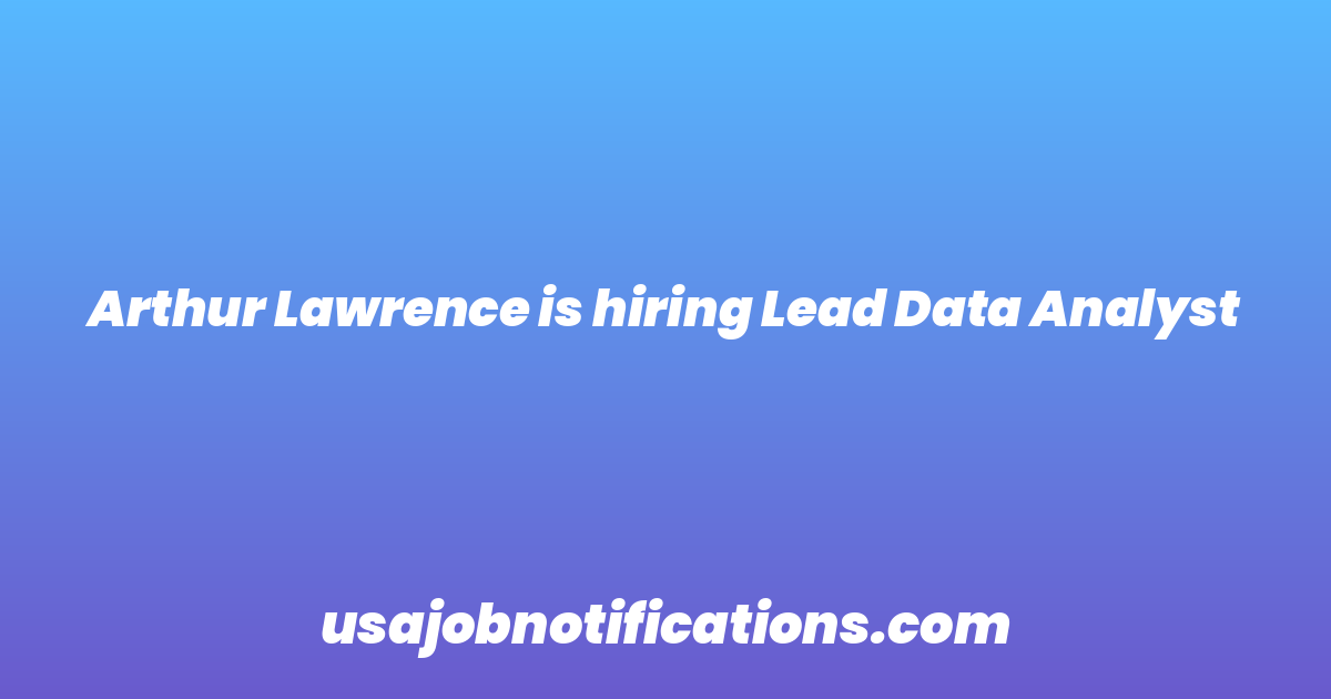 Arthur Lawrence is hiring Lead Data Analyst