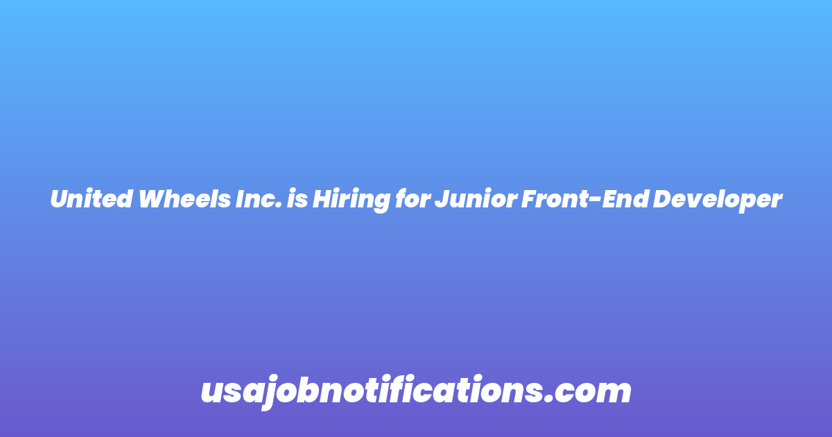 United Wheels Inc. is Hiring for Junior Front-End Developer