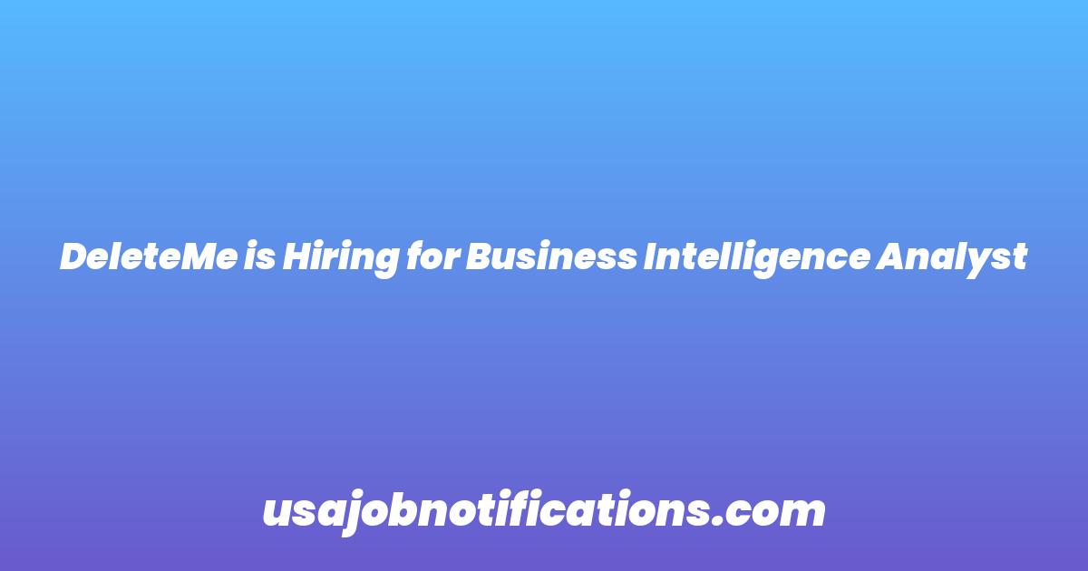 DeleteMe is Hiring for Business Intelligence Analyst