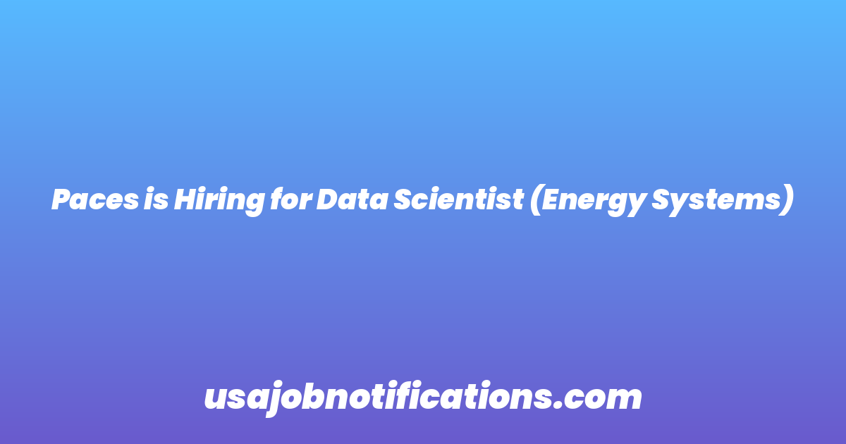 Paces is Hiring for Data Scientist (Energy Systems)