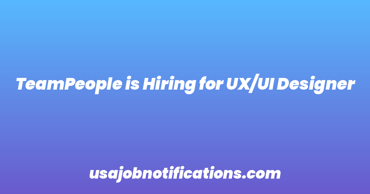 TeamPeople is Hiring for UX/UI Designer