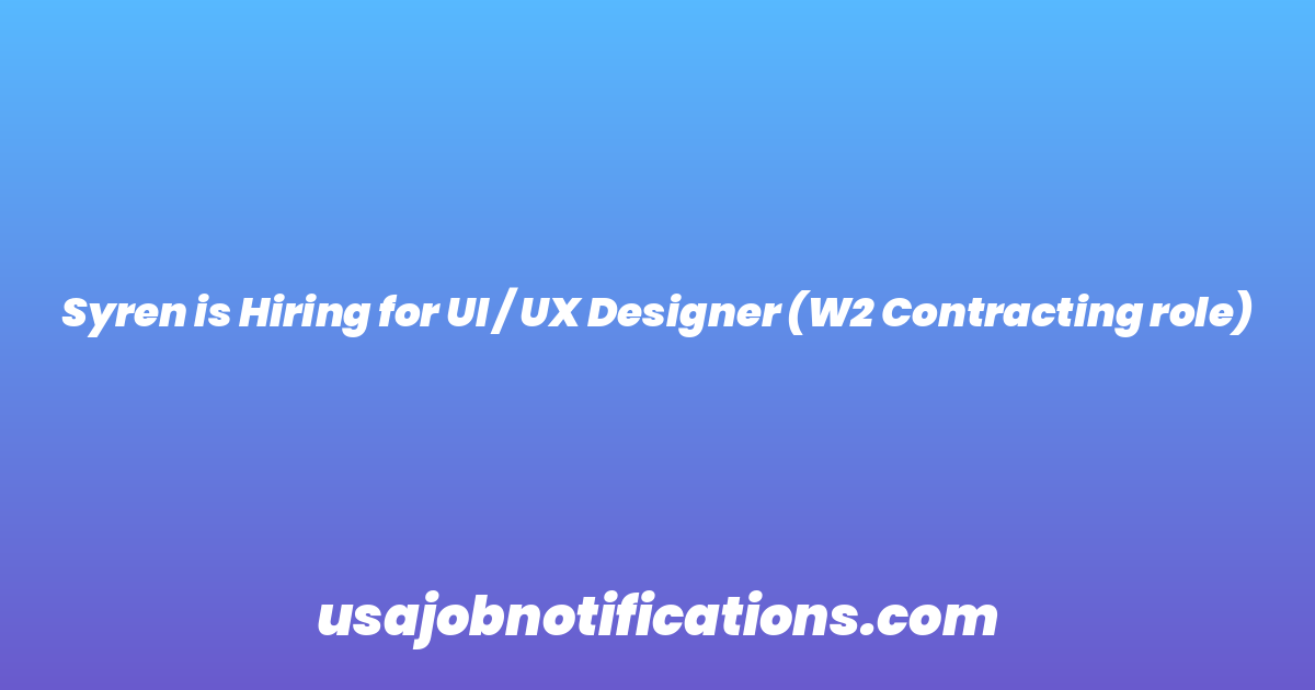 Syren is Hiring for UI / UX Designer (W2 Contracting role)