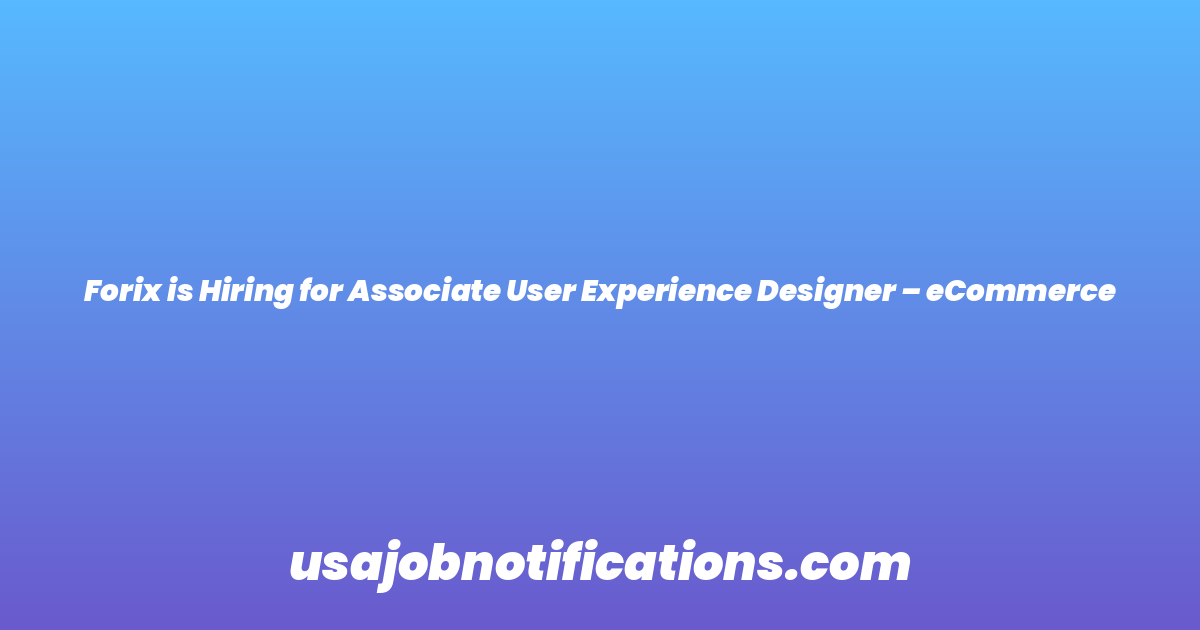 Forix is Hiring for Associate User Experience Designer – eCommerce